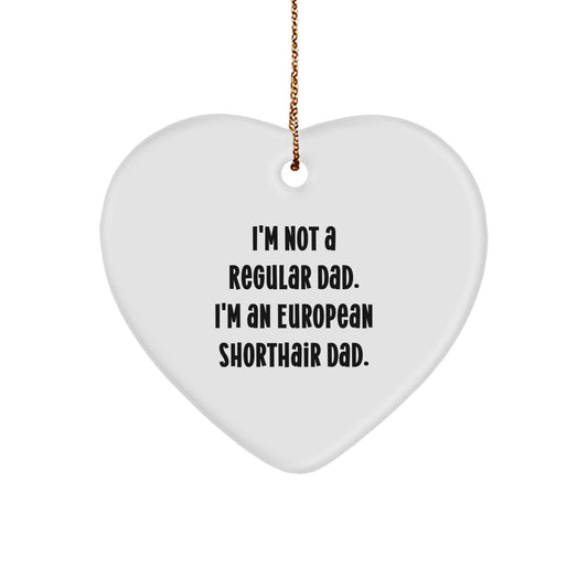 Funny European Shorthair Cat Gifts - I'm Not A Regular Dad. I'm An European Shorthair Dad. Heart Ornament for Christmas - Image 1