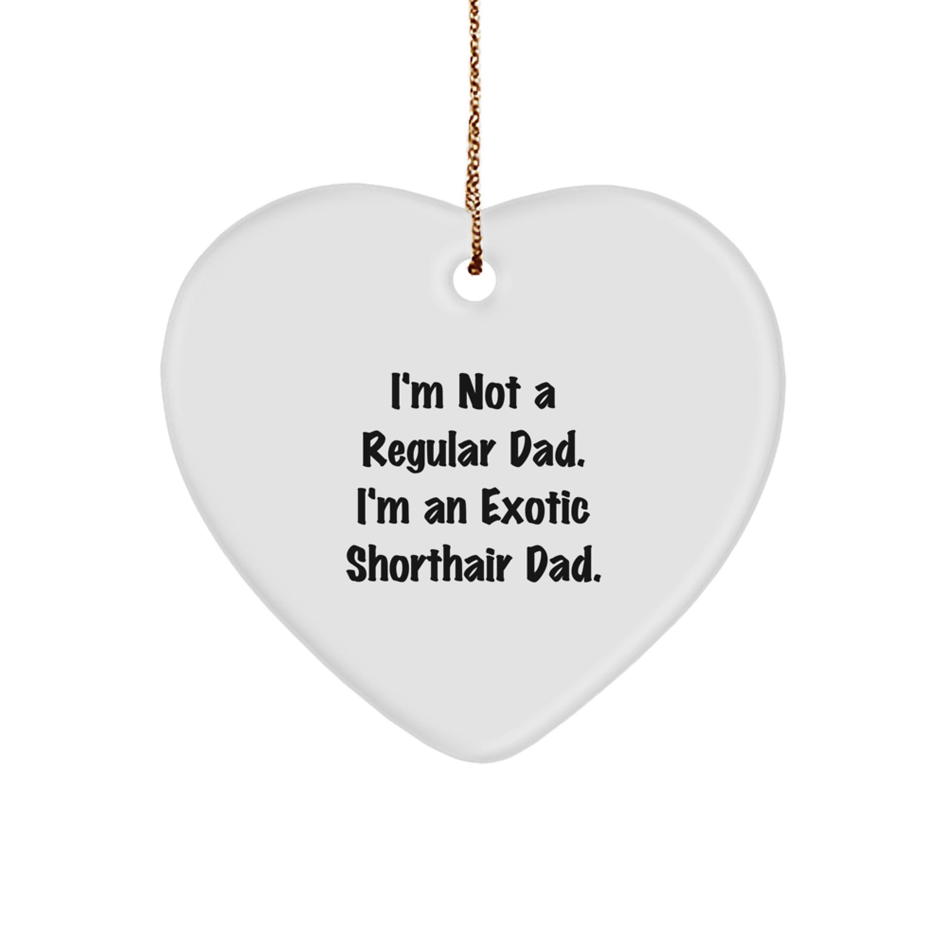 Funny Exotic Shorthair Cat Dad Heart Ornament Gifts for Exotic Shorthair Cat Lovers - Gifts from Dad to Exotic Shorthair Cat - Image 1