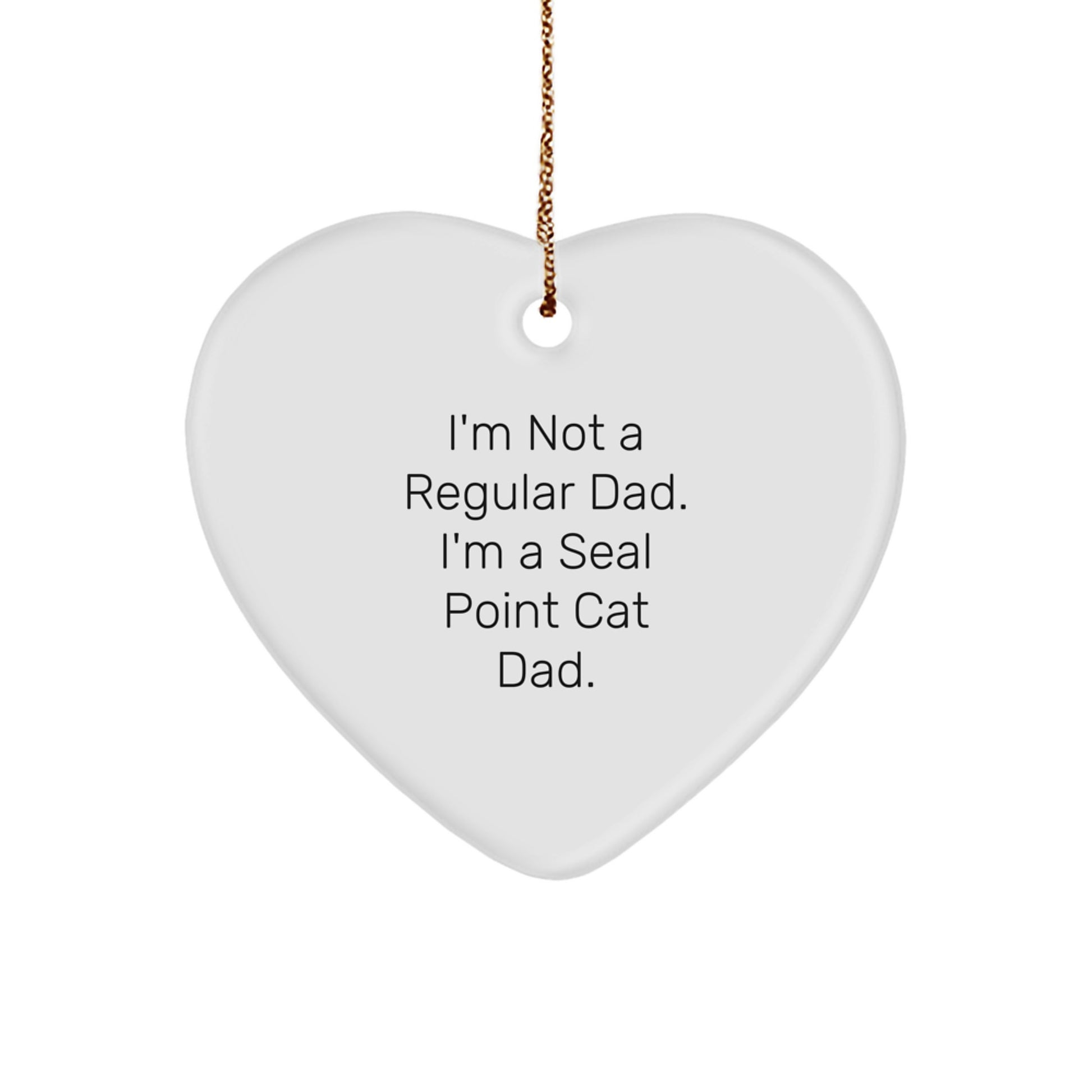 Seal Point Cat Gifts, Funny Quote Heart Ornament, Gifts from Mom for Seal Point Cat Dad, Unique Christmas Unique Gifts - Image 1
