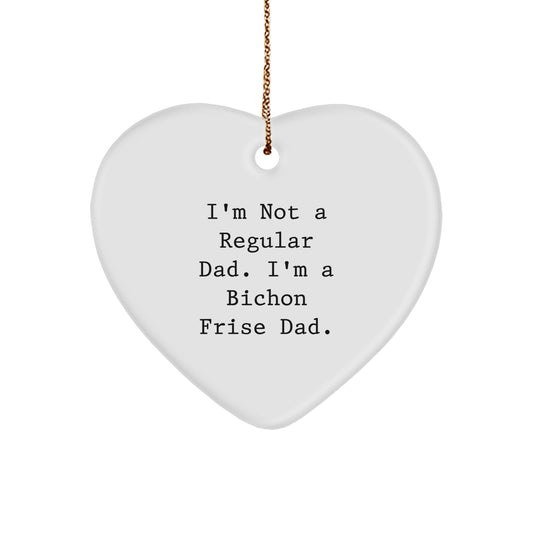 Bichon Frise Dad Gift, Funny Heart Ornament, Christmas Unique Presents for Men, Women, Friends, Coworkers, Family, I'm Not A Regular Dad. I'm A Bichon Frise Dad. - Image 1