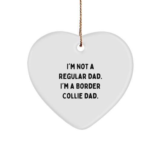 Funny Border Collie Dad Gifts for Men, 'I'm Not A Regular Dad. I'm A Border Collie Dad.' Heart Ornament for Christmas - Image 1