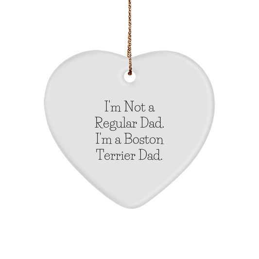 Boston Terrier Dad's Heart Ornament, Funny Gifts for Men, 'I'm Not A Regular Dad. I'm A Boston Terrier Dad.' from Family, Unique Christmas Unique Gifts for Friends - Image 1
