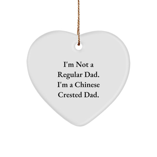 Funny Chinese Crested Dog Dad Gifts, Heart Ornament for Men, 'I'm Not A Regular Dad. I'm A Chinese Crested Dad.' Christmas Unique Gifts from Men to Friends, Family - Image 1