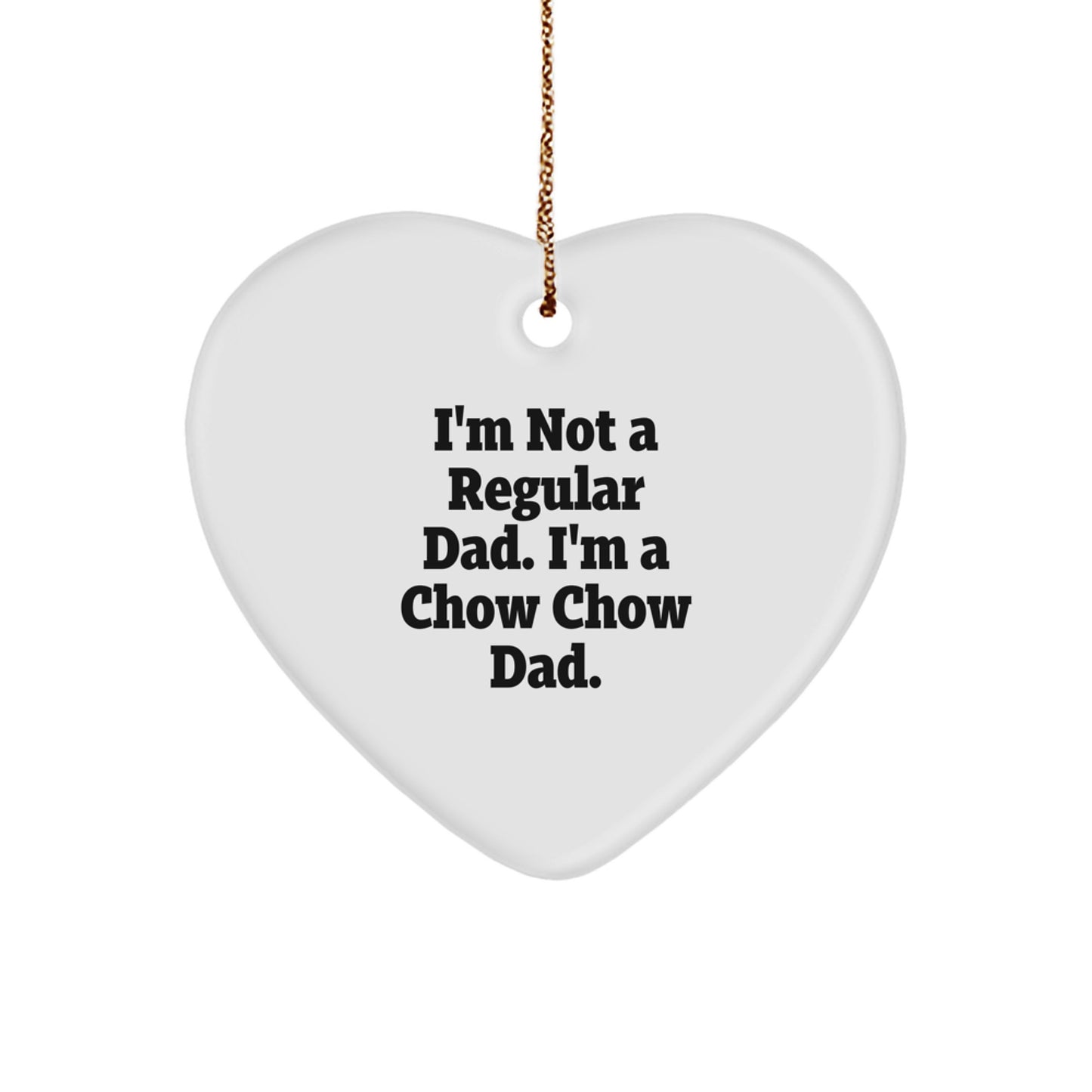 Chow Chow Dad Heart Ornament, Funny Christmas Unique Gifts for Men, 'I'm Not A Regular Dad. I'm A Chow Chow Dad.' Gifts from Men to Friends, Family, Coworkers - Image 1