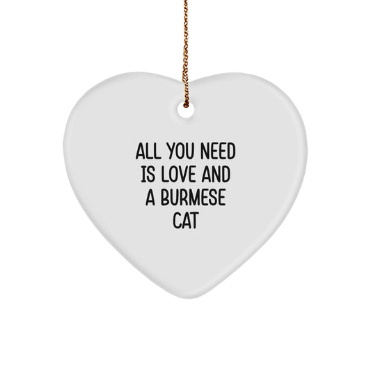 Burmese Cat Lover Gifts from Friends to Family, Heart Ornament for Christmas Unique Gifts, All You Need Is Love And A Burmese Cat - Image 1