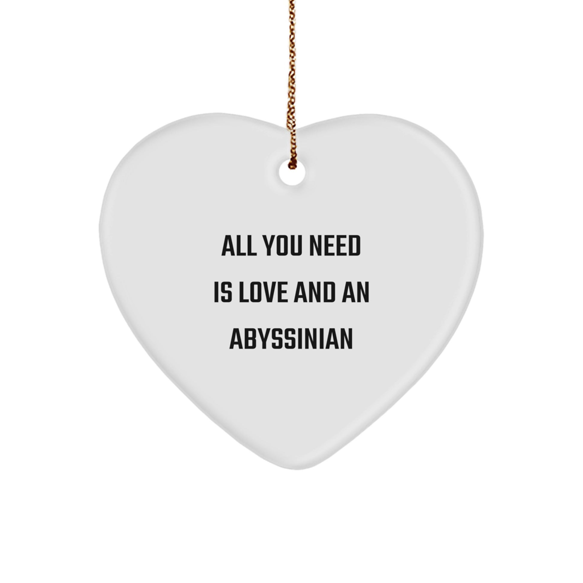 Abyssinian Cat Lovers Gifts from Friends for Christmas Unique Heart Ornament - All You Need Is Love And An Abyssinian - Image 1
