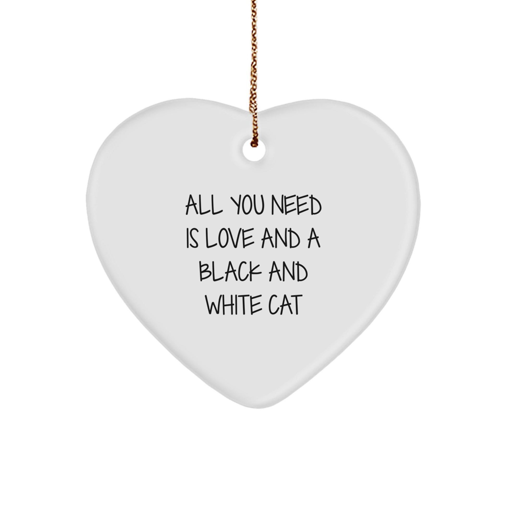 Funny Black and White Cat Heart Ornament Gifts from Friends for Black and White Cat Lover, Christmas Unique Gifts, All You Need Is Love And A Black And White Cat - Image 1