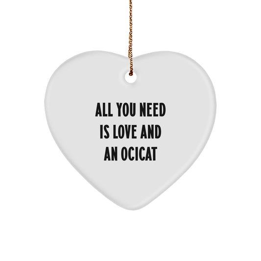Ocicat Lovers Gift, Heart Ornament with 'All You Need Is Love And An Ocicat' Quote, Gifts from Family, for Ocicat Enthusiasts, Christmas Unique Gifts - Image 1