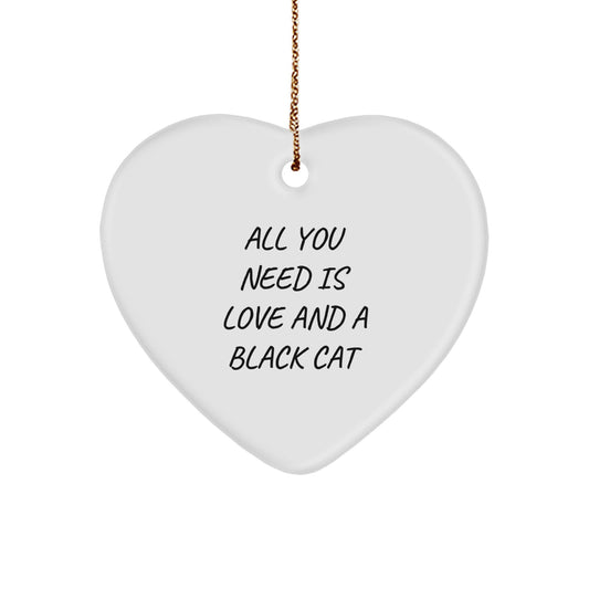 Funny Black Cat Heart Ornament Gifts from Friends for Christmas, All You Need Is Love And A Black Cat Quote, Heart Shaped Home Decor - Image 1
