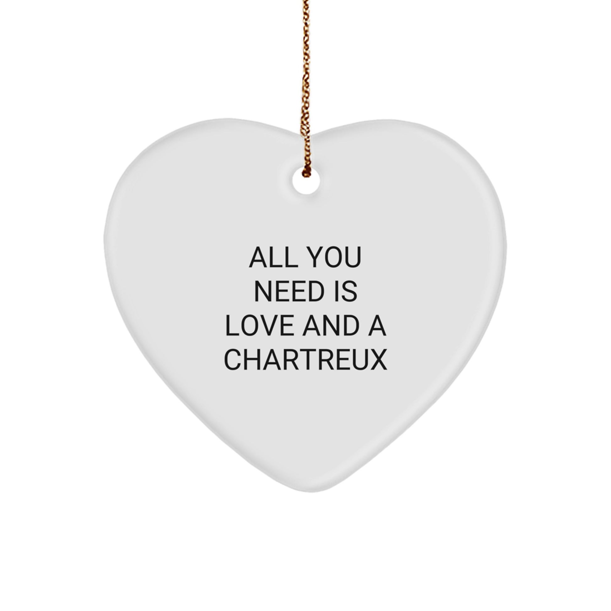 Chartreux Cat Lover Gifts, Heart Ornament, Inspirational Quote 'All You Need Is Love And A Chartreux', Christmas Unique Gifts from Friends, Family for Men, Women - Image 1
