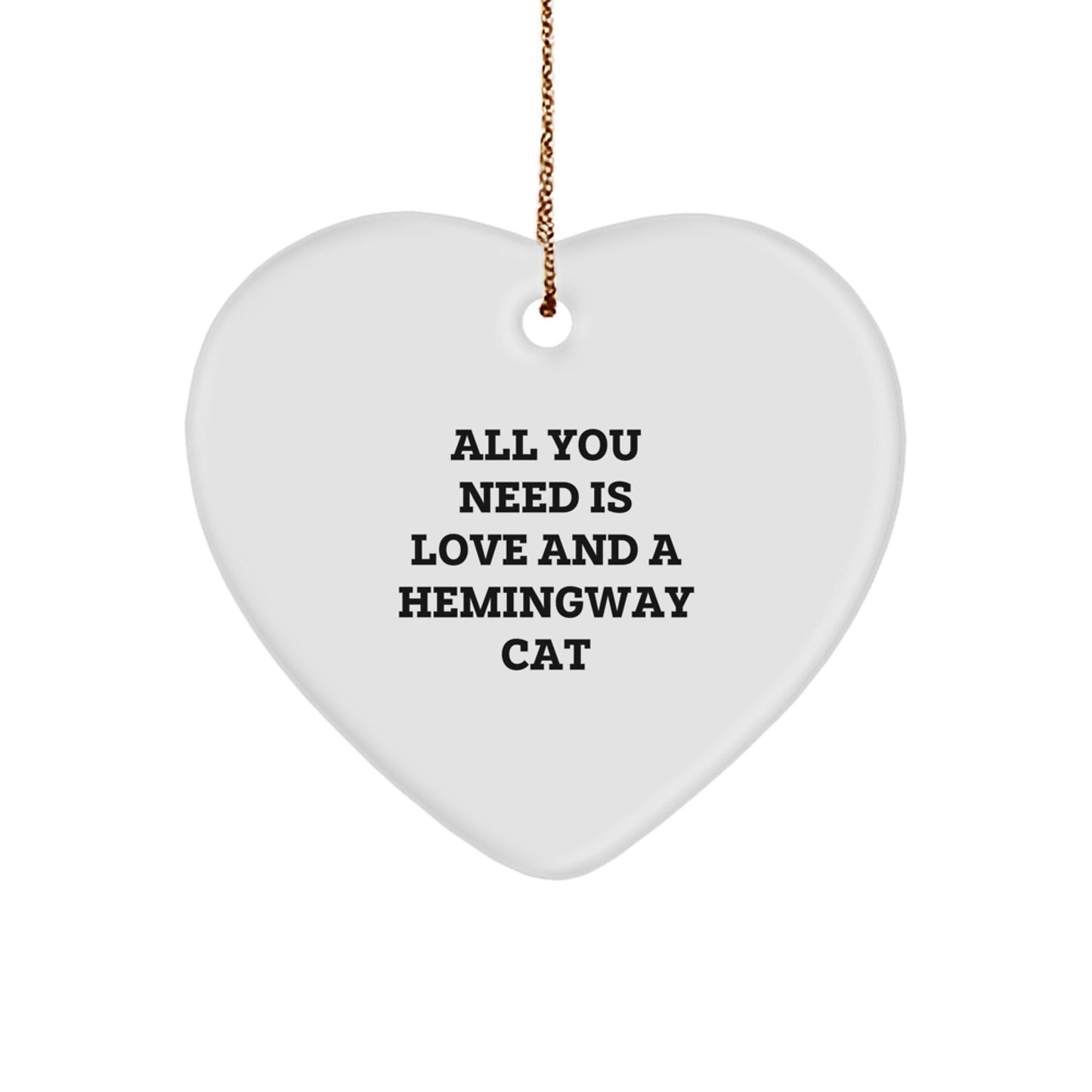 Funny Hemingway Cat Gifts for Men, Funny Heart Ornament with 'All You Need Is Love And A Hemingway Cat' Quote, Christmas Unique Gifts from Friends - Image 1