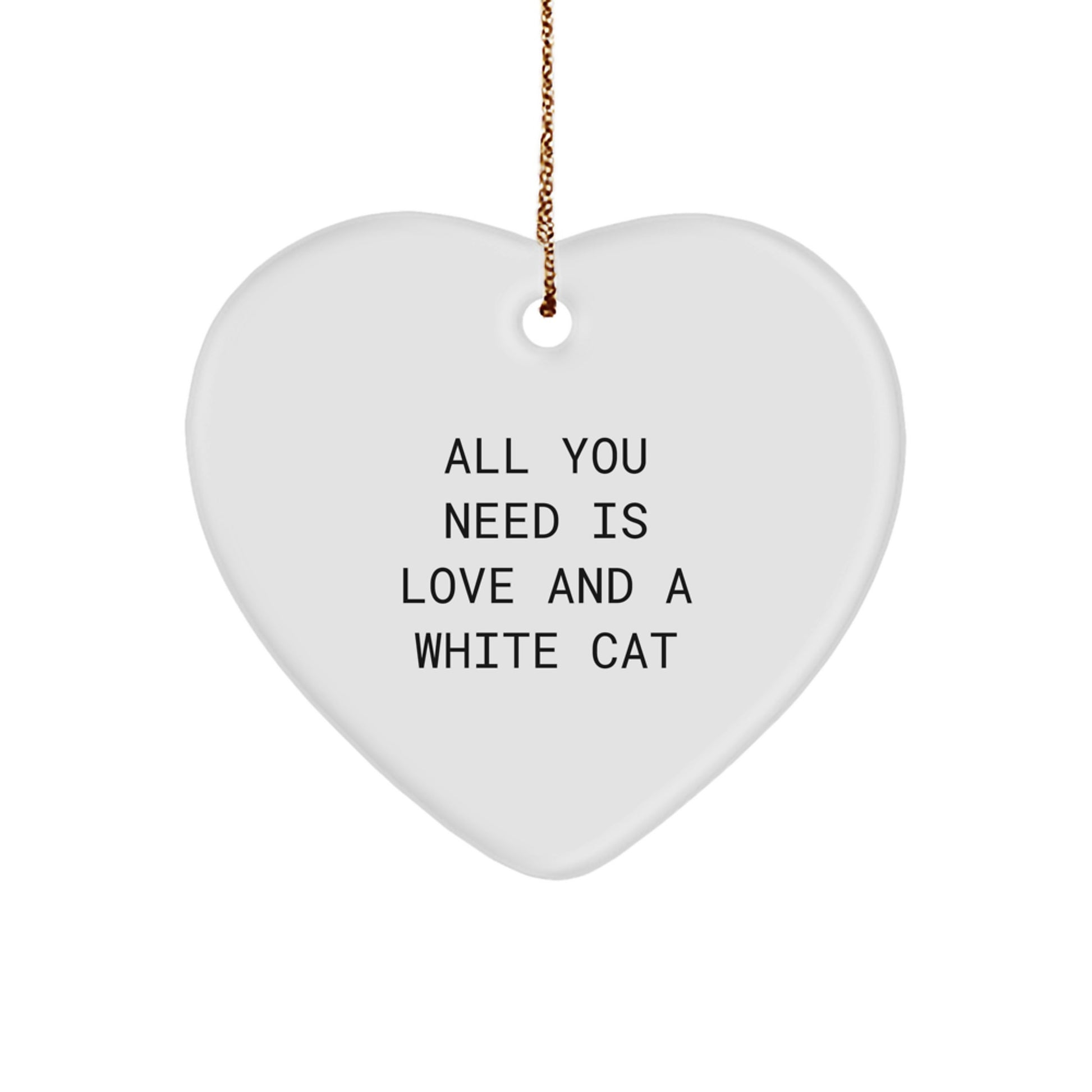 White Cat Lover Gifts for Friends and Family, Heart Ornament with All You Need Is Love And A White Cat Funny Quote, Christmas Unique Presents - Image 1