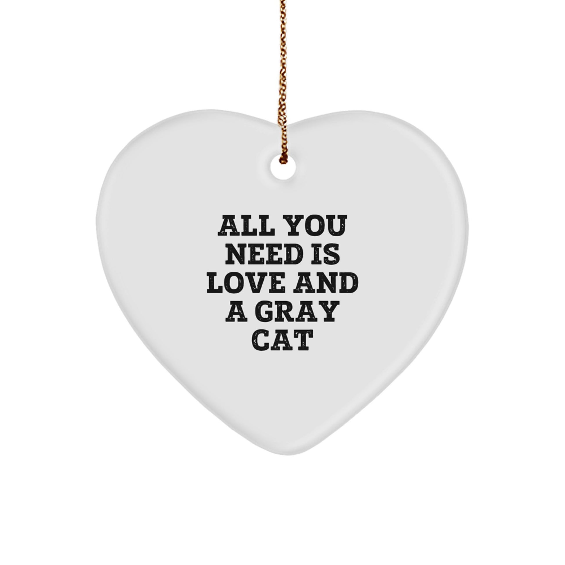 Gifts from Friends - Gray Cat Heart Ornament for Christmas - 'All You Need Is Love And A Gray Cat' - Unique Gifts for Men, Women, Family, Coworkers - Image 1