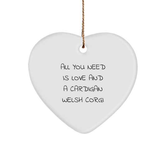 Funny Cardigan Welsh Corgi Dog Heart Ornament Gifts for Family and Friends, All You Need Is Love And A Cardigan Welsh Corgi, Christmas Unique Gifts from Loved Ones - Image 1