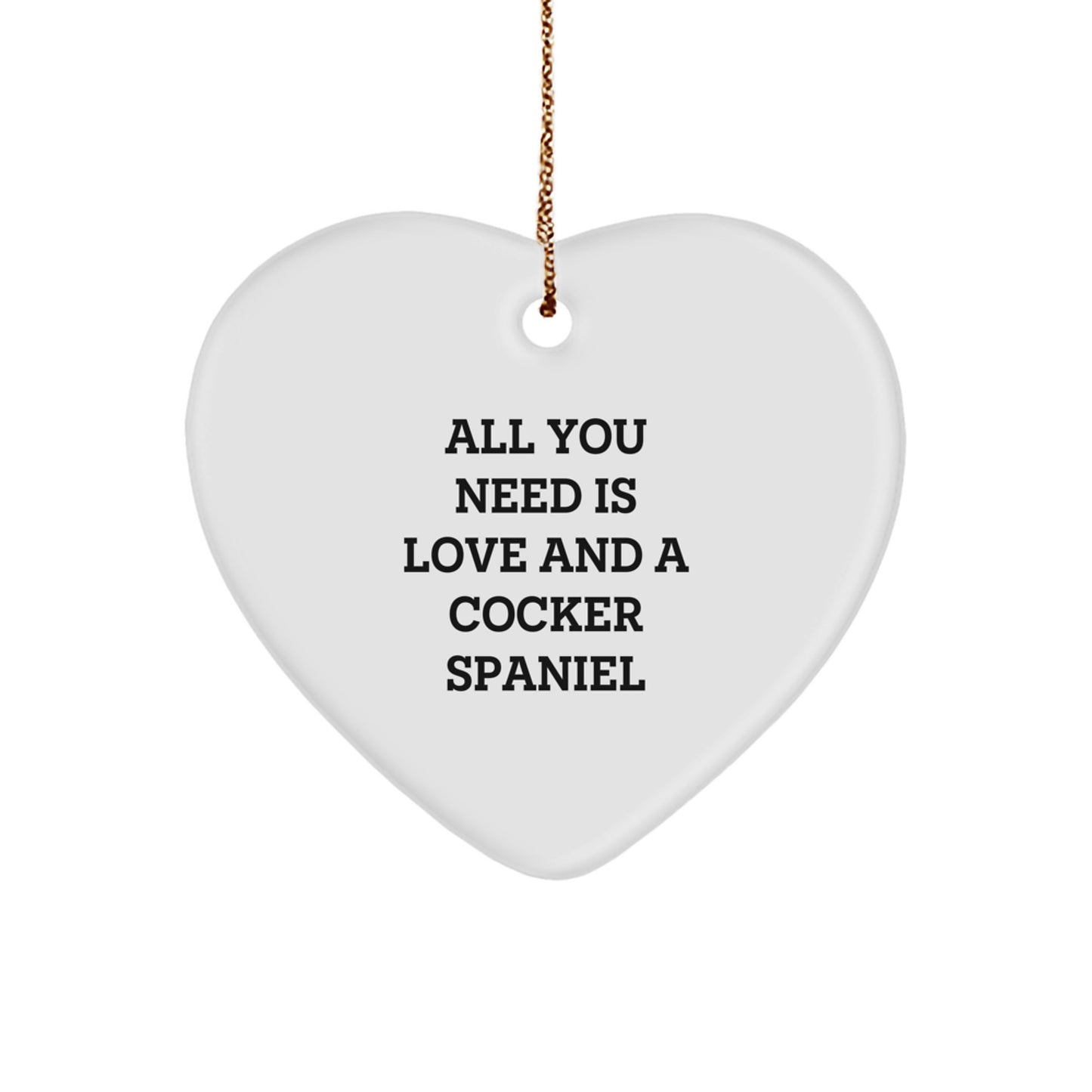 Cocker Spaniel Dog Lover Gifts from Men or Women, Heart Ornament for Christmas Unique Presents for Family or Friends with Quote - 'All You Need Is Love And A Cocker Spaniel' - Image 1