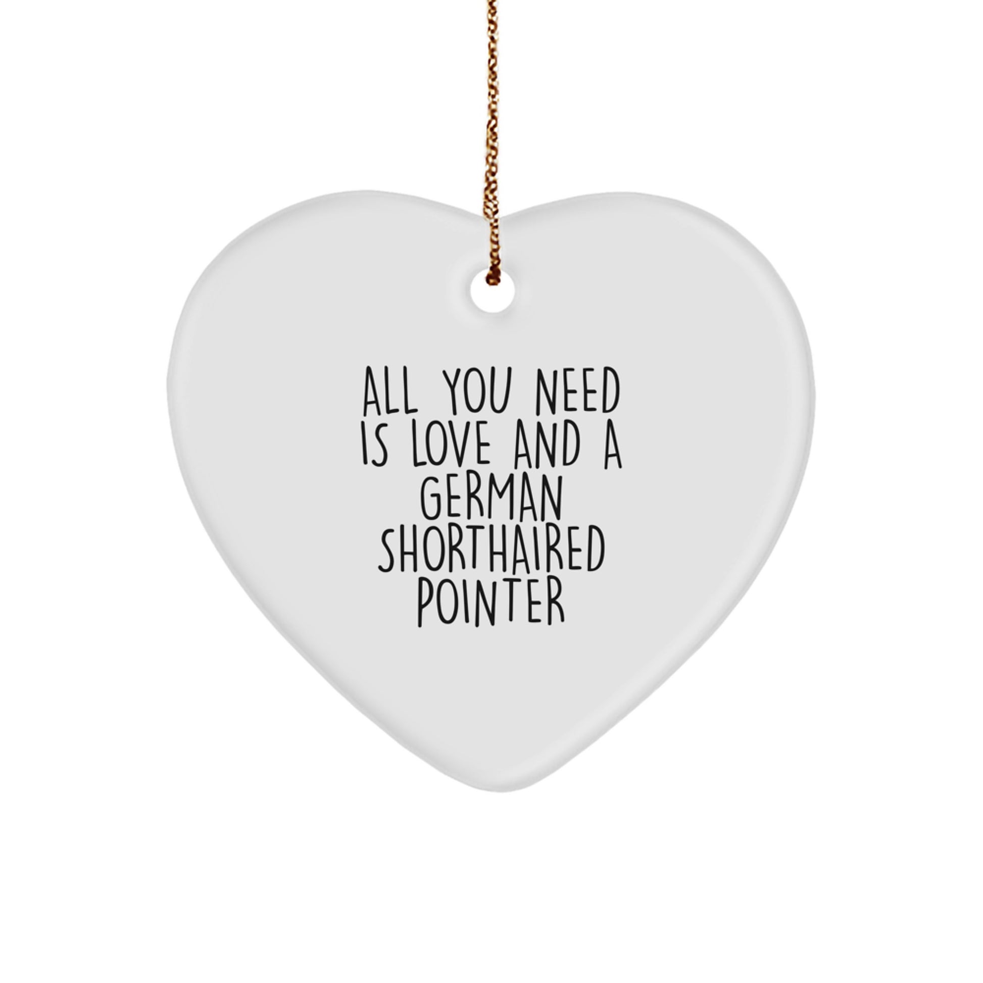 German Shorthaired Pointer Dog Gifts from Friends for Christmas - All You Need Is Love And A German Shorthaired Pointer Heart Ornament - Image 1