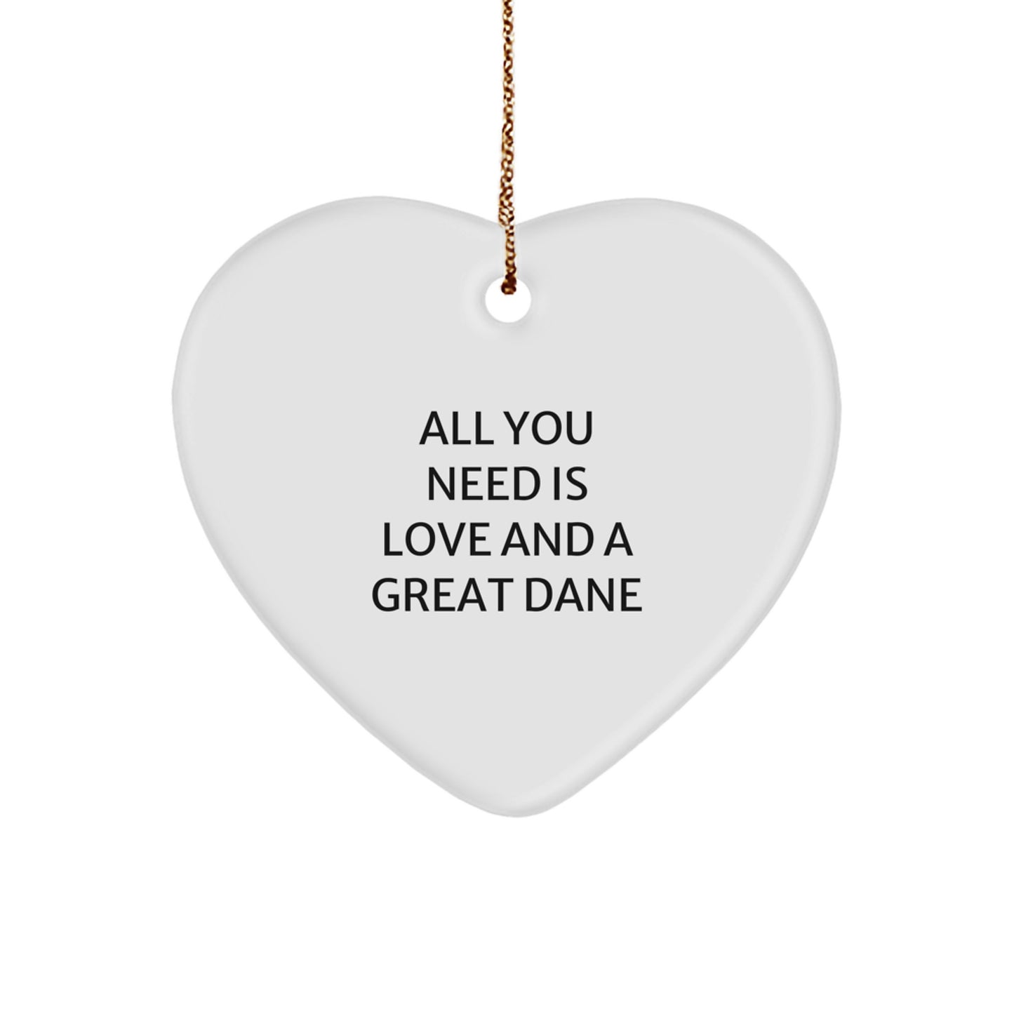 Funny Great Dane Dog Gifts from Family to Friends - Heart Ornament with All You Need Is Love And A Great Dane Quote for Christmas - Image 1