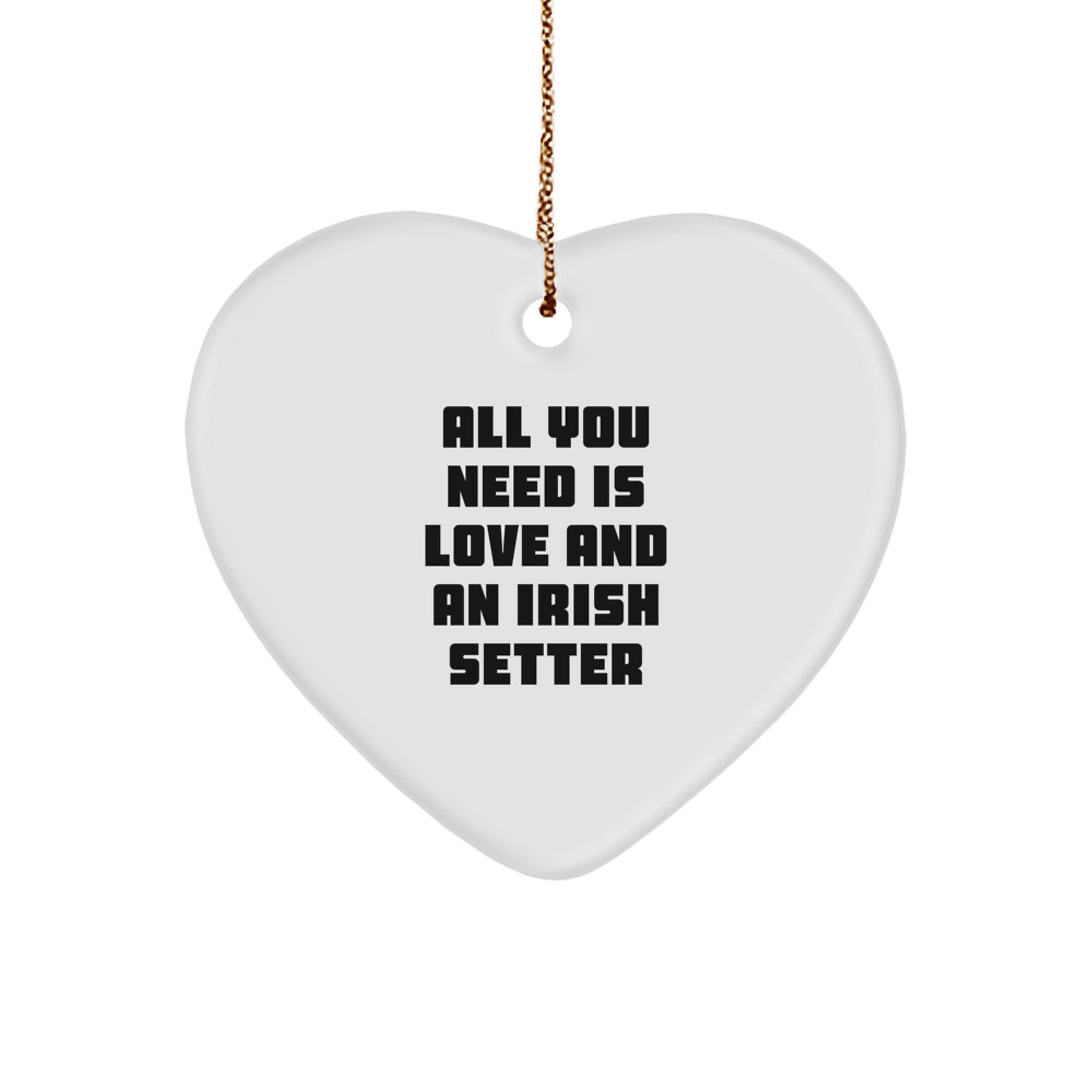 Irish Setter Dog Heart Ornament Gifts from Friends for Christmas, Heart Shaped, 'All You Need Is Love And An Irish Setter', Cute Irish Setter Dog Lover Gift - Image 1