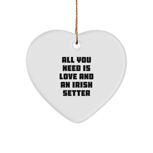 Irish Setter Dog Heart Ornament Gifts from Friends for Christmas, Heart Shaped, 'All You Need Is Love And An Irish Setter', Cute Irish Setter Dog Lover Gift - Image 1