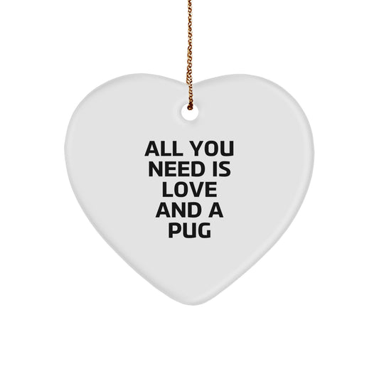 Pug Dog Lovers Gifts from Friends, Funny Heart Ornaments for Christmas, 'All You Need Is Love And A Pug' Quote, Heartfelt Present for Pug Dog Owners - Image 1