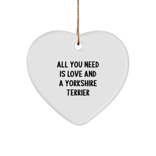 Yorkshire Terrier Dog Lovers Christmas Unique Gift, Heart Ornament with Funny Quote 'All You Need Is Love And A Yorkshire Terrier', Gifts for Yorkshire Terrier Dog Owners from Friends and Family - Image 1
