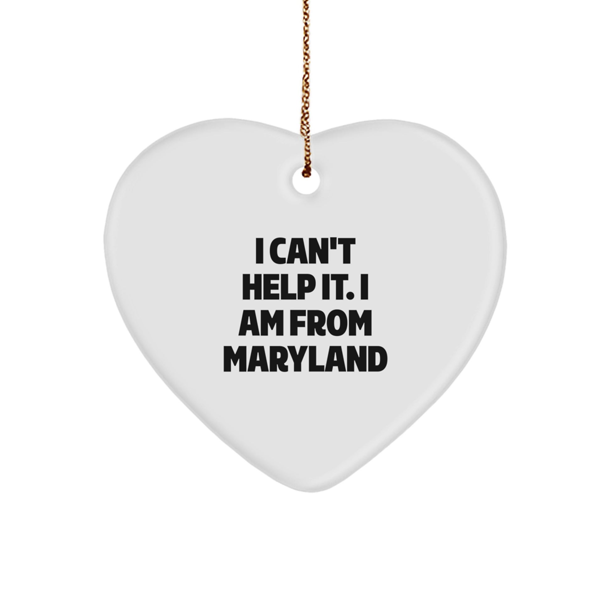Maryland Proud Gifts - 'I Can't Help It. I Am From Maryland' Heart Ornament, Unique Christmas Unique Gifts for Friends, Family, and Coworkers - Image 1