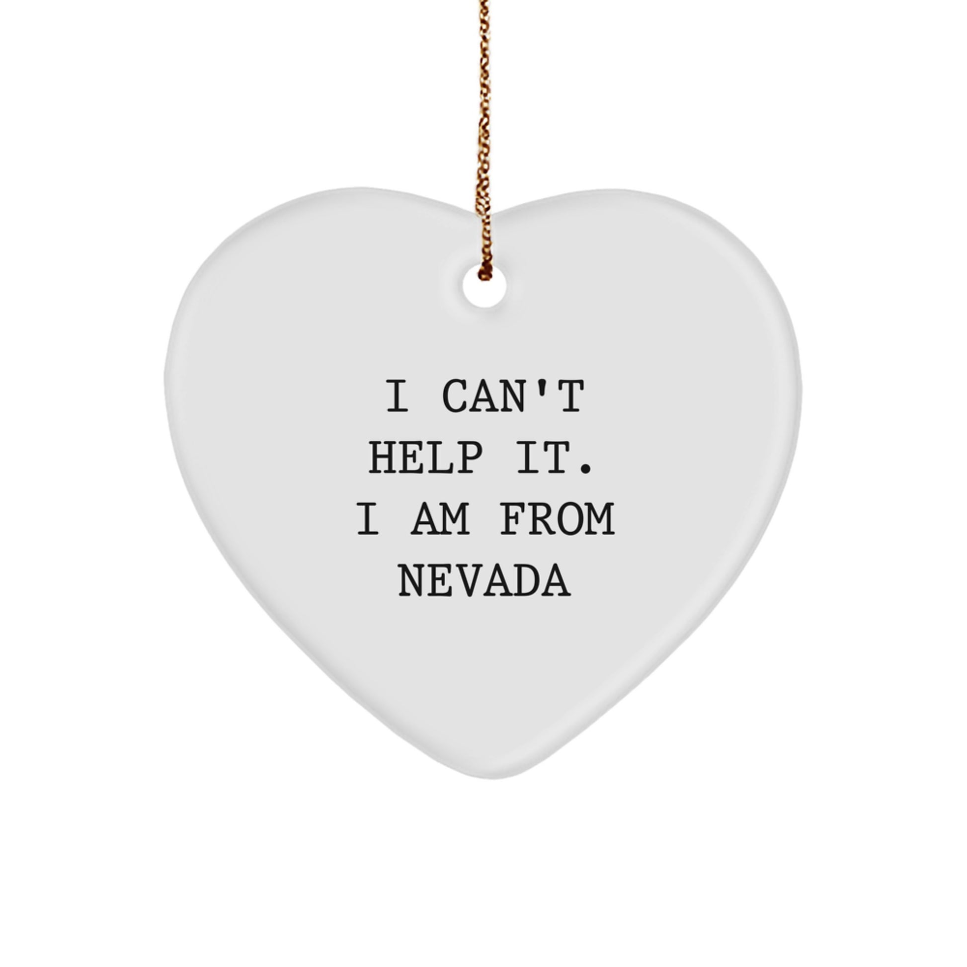Nevada Proud Heart Ornament, 'I Can't Help It. I Am From Nevada' Funny Quote, Gifts from Friends to Family, Christmas Unique Presents - Image 1