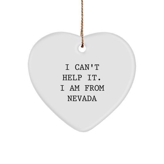 Nevada Proud Heart Ornament, 'I Can't Help It. I Am From Nevada' Funny Quote, Gifts from Friends to Family, Christmas Unique Presents - Image 1