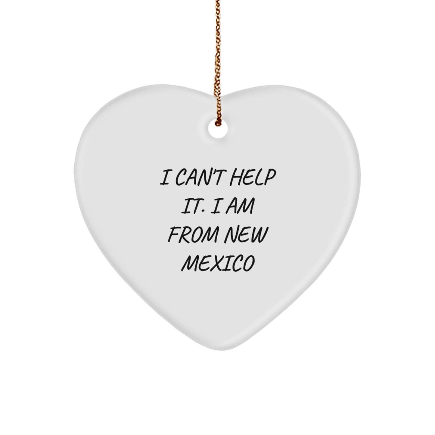 Funny New Mexico Gifts - I Can't Help It. I Am From New Mexico Heart Ornament, Perfect for Christmas, Gifts from Friends, Family, or Coworkers - Image 1