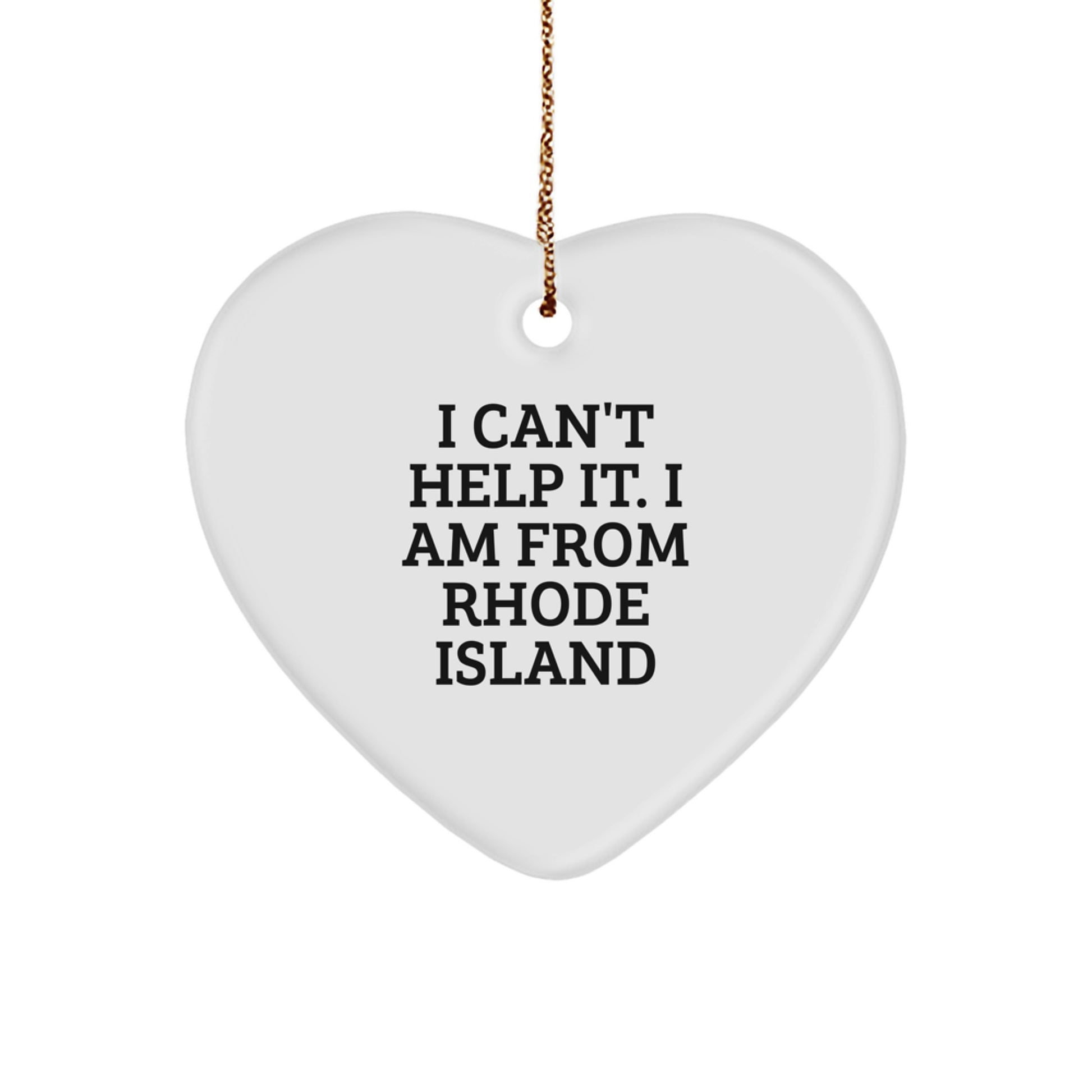 Rhode Island Heart Ornament, I Can't Help It. I Am From Rhode Island, Funny Gifts from Friends for Family Christmas - Image 1