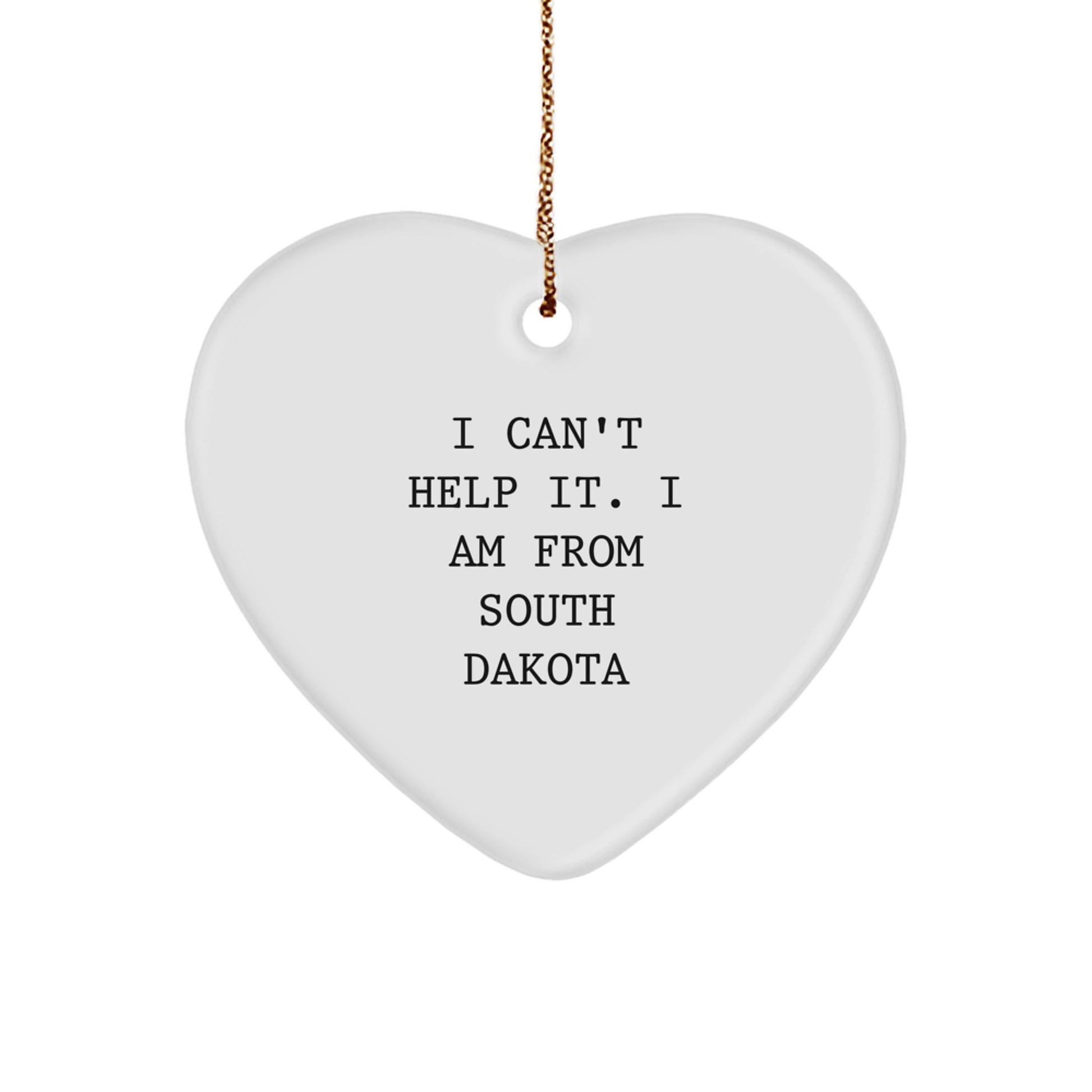 South Dakota Gifts from Friends - I Can't Help It. I Am From South Dakota Heart Ornament, Christmas Unique Gifts - Image 1