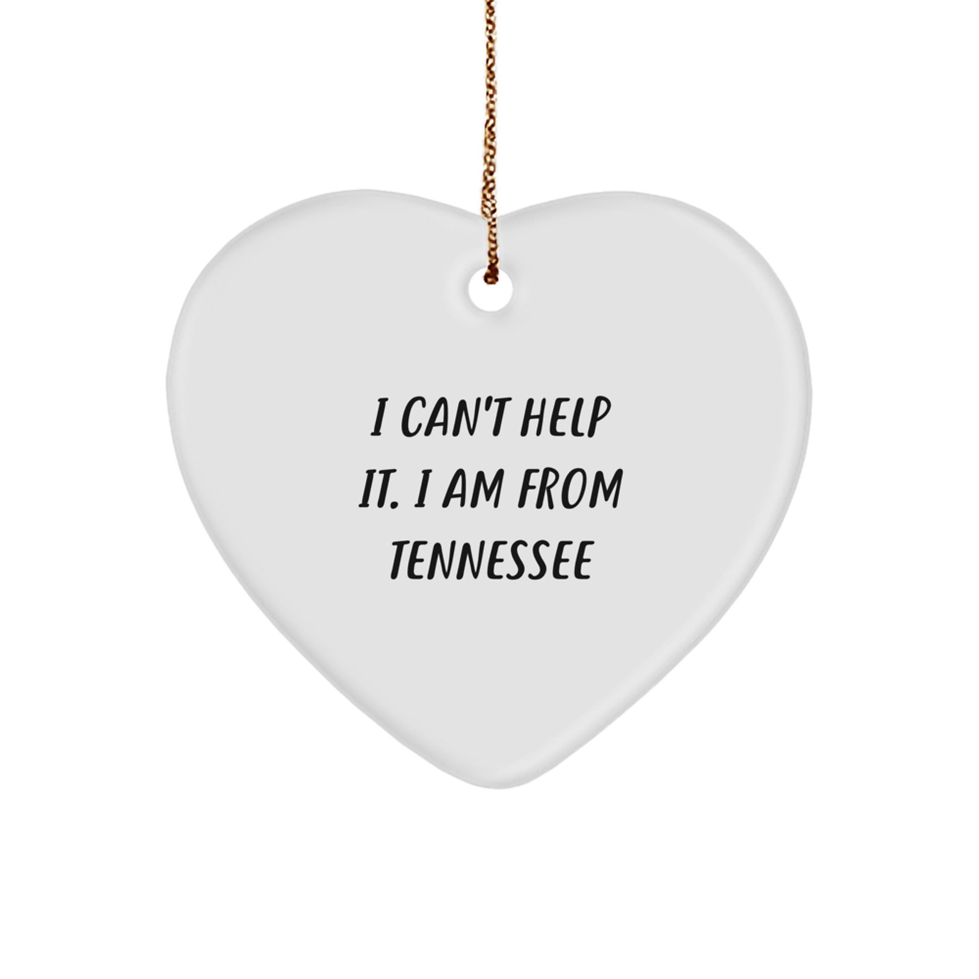 Tennessee Heart Ornament, I Can't Help It. I Am From Tennessee, Funny Quote Gifts for Men, Women, Friends, Coworkers, Family, Christmas Unique Gifts from Tennessee - Image 1