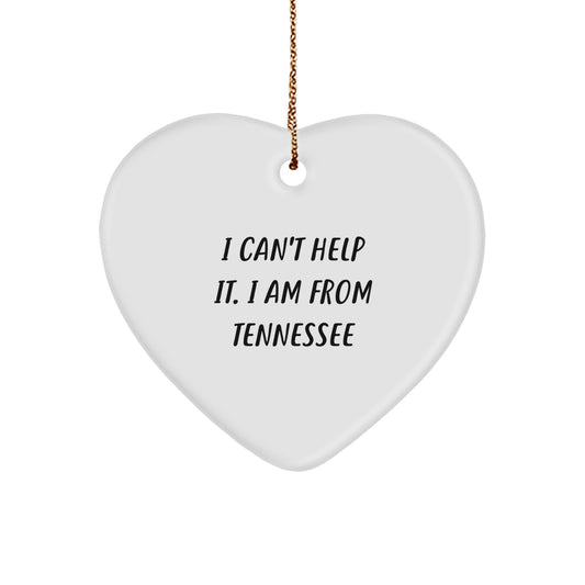 Tennessee Heart Ornament, I Can't Help It. I Am From Tennessee, Funny Quote Gifts for Men, Women, Friends, Coworkers, Family, Christmas Unique Gifts from Tennessee - Image 1