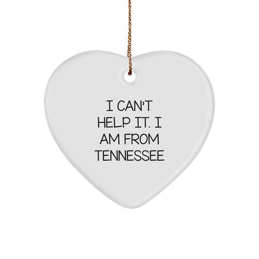 Tennessee Heart Ornament, I Can't Help It. I Am From Tennessee, Funny Quote, Gifts from Friends, Unique Christmas Unique Gifts for Tennessee Lovers - Image 1
