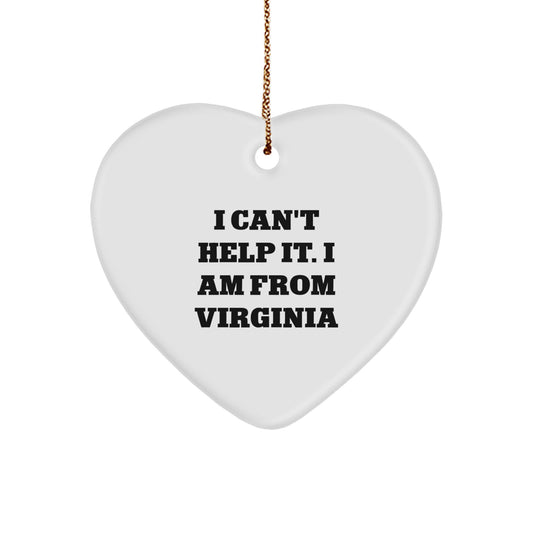 Virginia Gifts: 'I Can't Help It. I Am From Virginia' Heart Ornament, Unique Christmas Unique Gifts from Virginia for Friends, Family, Men, or Women - Image 1