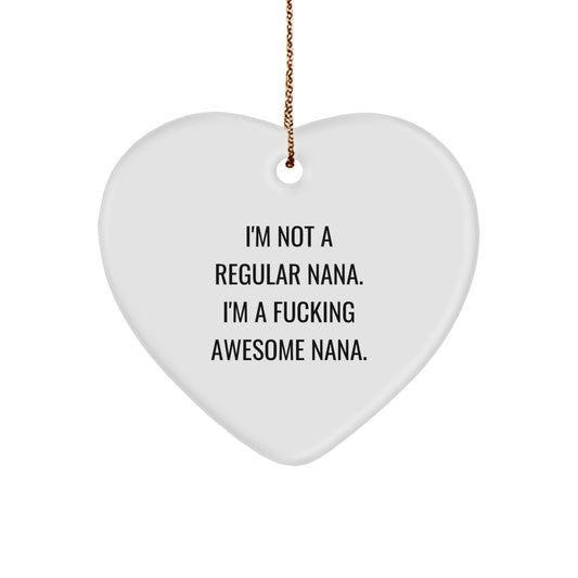 Funny Nana Gifts - 'I'm Not A Regular Nana. I'm A F--king Awesome Nana.' Heart Ornament, Christmas Unique Gifts from Grandkids to Nana - Image 1