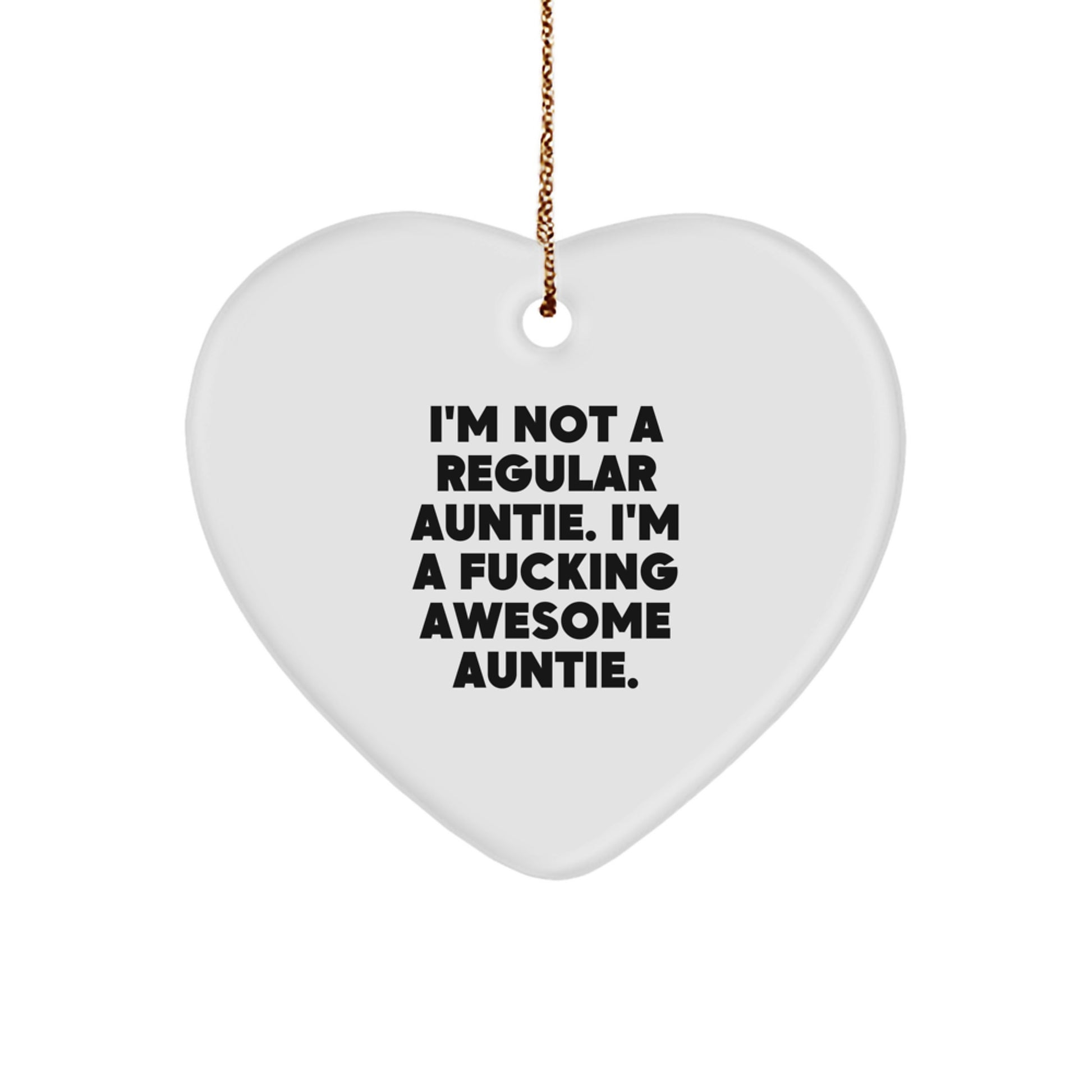 Funny Auntie Gifts from Men, Gifts for Awesome Auntie, Heart Ornament, I'm Not A Regular Auntie. I'm A F--king Awesome Auntie., Christmas Unique Gifts - Image 1