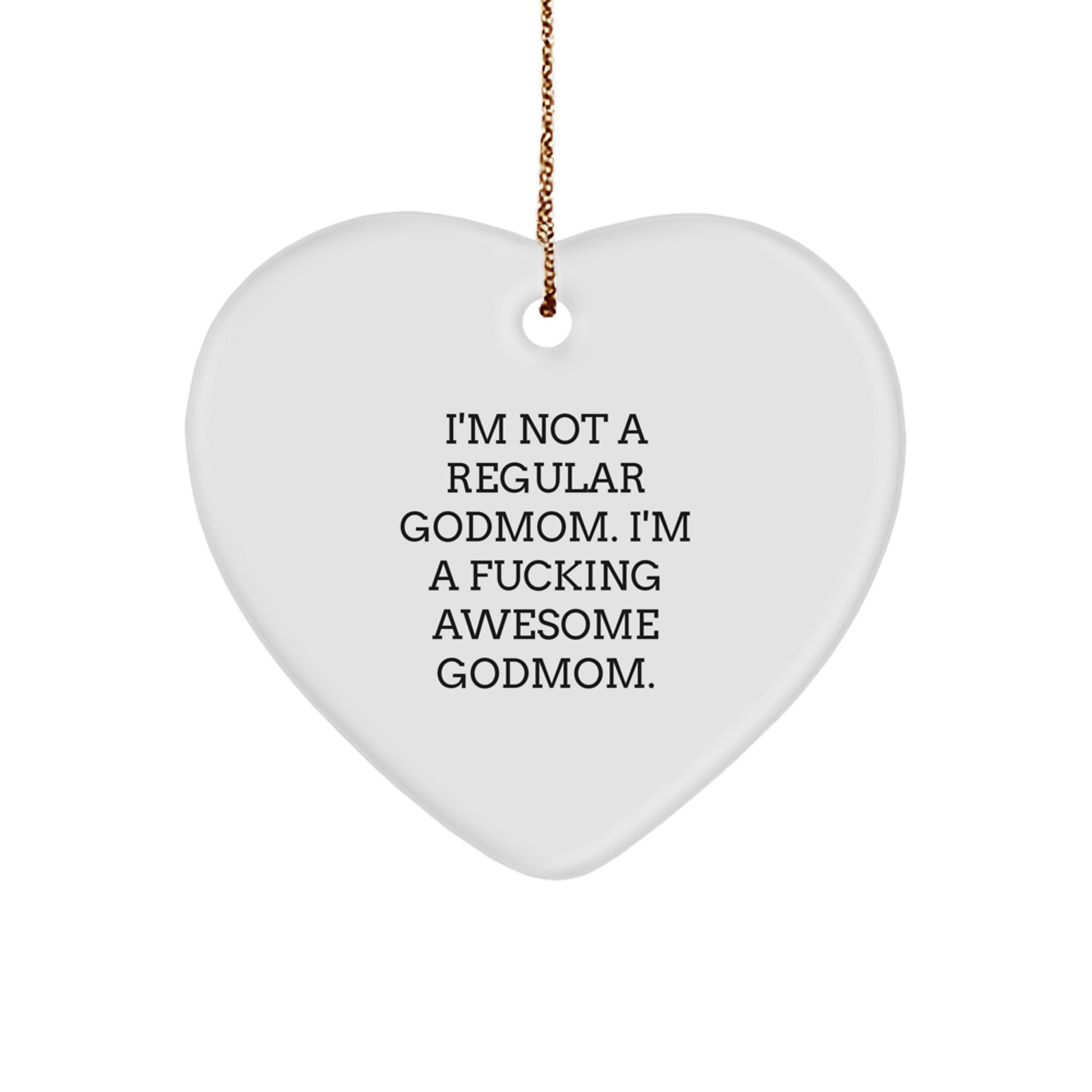 Funny Godmom Gifts - 'I'm Not A Regular Godmom. I'm A F--king Awesome Godmom.' Heart Ornament for Christmas - Image 1