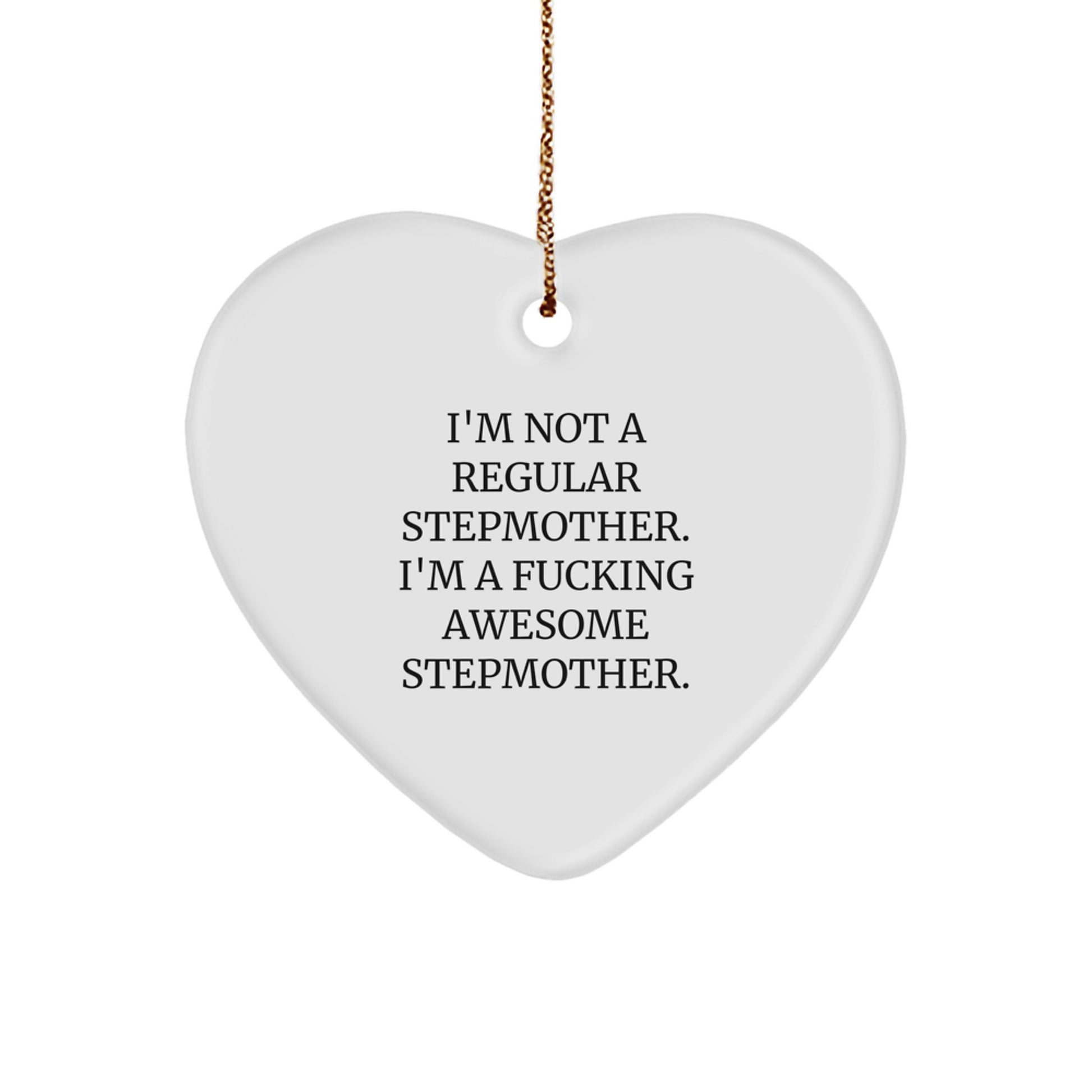 Funny Stepmother Gifts, 'I'm Not A Regular Stepmother. I'm A F--king Awesome Stepmother.' Heart Ornament, Christmas Unique Gifts from Family to Stepmother - Image 1