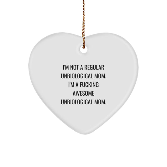 Funny Unbiological Mom Gifts - Heart Ornament for Unbiological Mom, I'm Not A Regular Unbiological Mom. I'm A F--king Awesome Unbiological Mom., Christmas Unique Gifts from Family to Unbiological Mom - Image 1