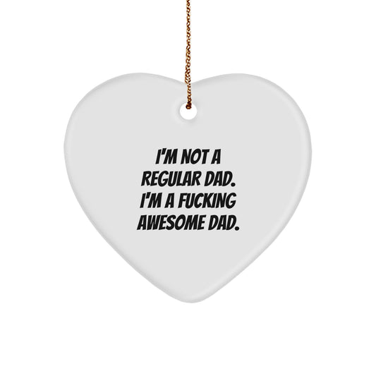 Funny Dad Gifts for Christmas - 'I'm Not A Regular Dad' Heart Ornament, Gifts from Men to Dad, Unique Christmas Unique Gifts - Image 1