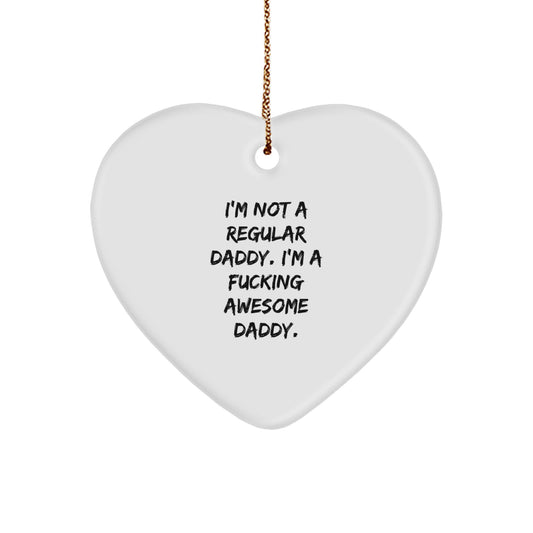 Funny Daddy Heart Ornament with 'I'm Not A Regular Daddy. I'm A F--king Awesome Daddy.' Quote, Gifts from Family for Daddy, Unique Christmas Unique Gifts - Image 1