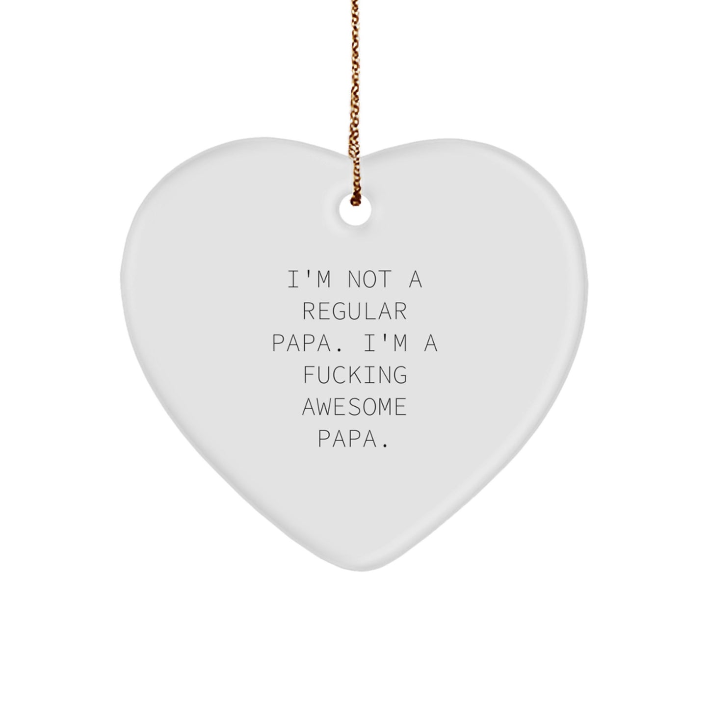 Funny Papa Heart Ornament, 'I'm Not A Regular Papa. I'm A F--king Awesome Papa.', Gifts from Men to Papa, Papa Gifts for Christmas - Image 1