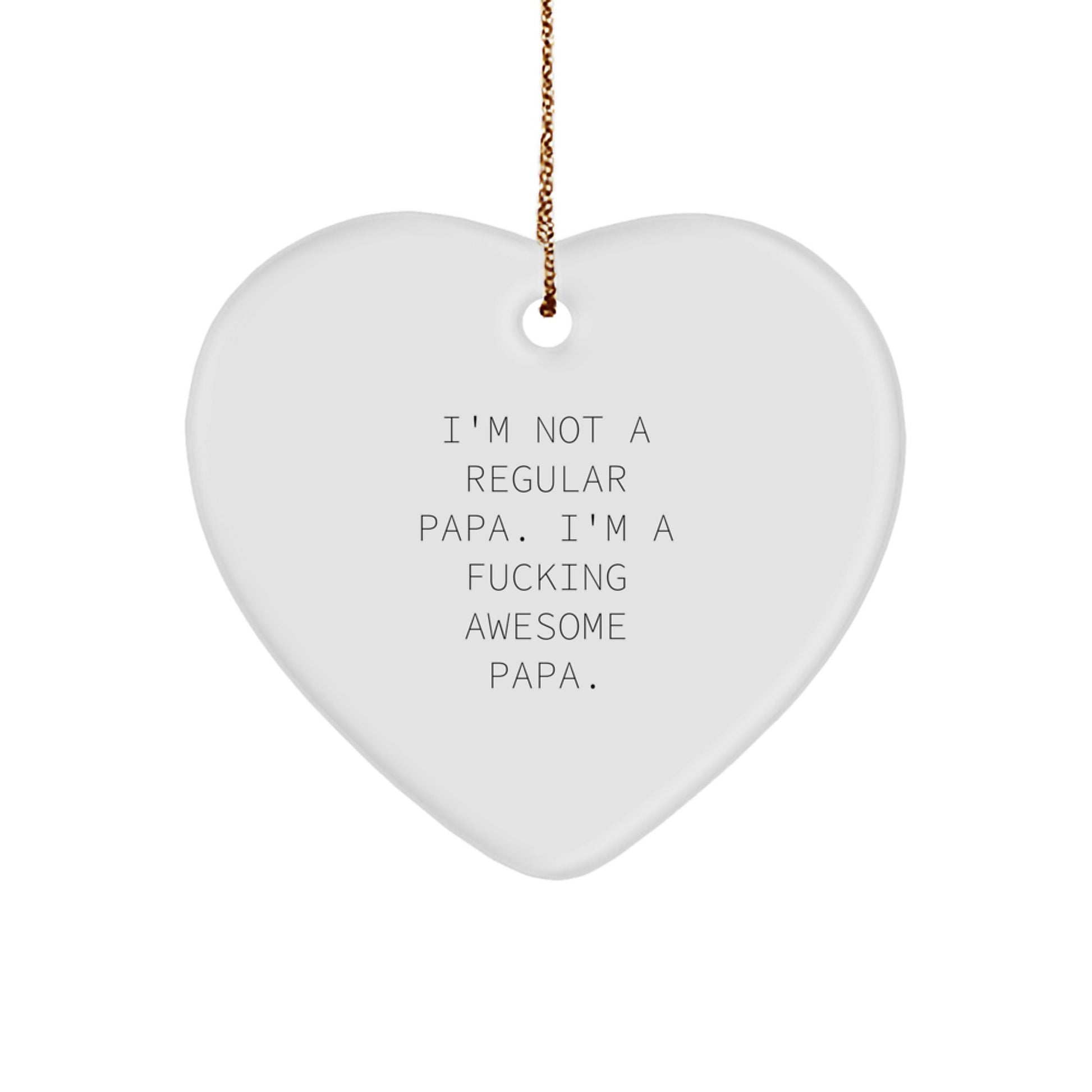 Funny Papa Heart Ornament, 'I'm Not A Regular Papa. I'm A F--king Awesome Papa.', Gifts from Men to Papa, Papa Gifts for Christmas - Image 1