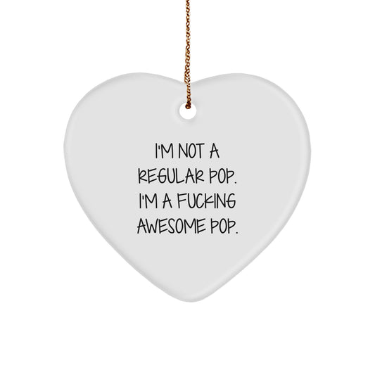 Funny Pop Gifts for Men Women Friends Family - I'm Not A Regular Pop. I'm A F--king Awesome Pop. Heart Ornament - Image 1