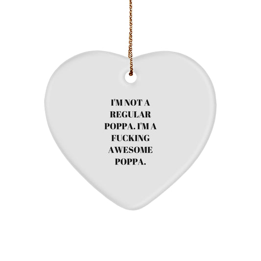Funny Poppa Gifts for Men, Heart Ornament with 'I'm Not A Regular Poppa. I'm A F--king Awesome Poppa.' Quote, Christmas Unique Gifts from Family - Image 1