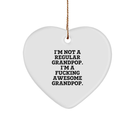 Funny Grandpop Gifts - 'I'm Not A Regular Grandpop. I'm A F--king Awesome Grandpop.' Heart Ornament for Christmas, Gifts from Men to Grandpop, Gifts for Grandpop - Image 1