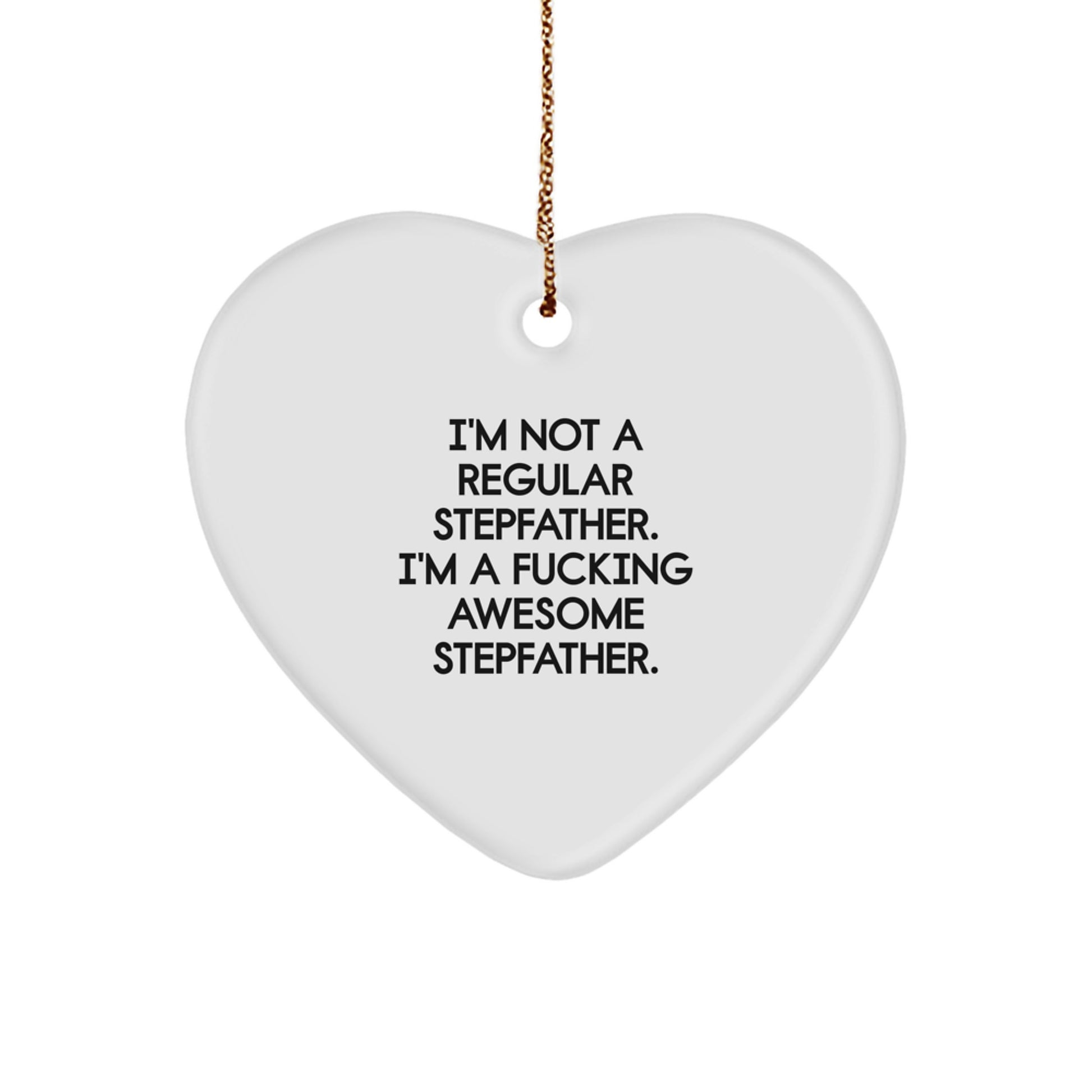 Funny Stepfather Gifts for Him, Heart Shaped Ornament with Quote 'I'm Not A Regular Stepfather. I'm A F--king Awesome Stepfather', Christmas Unique Gifts for Stepfather from Family - Image 1