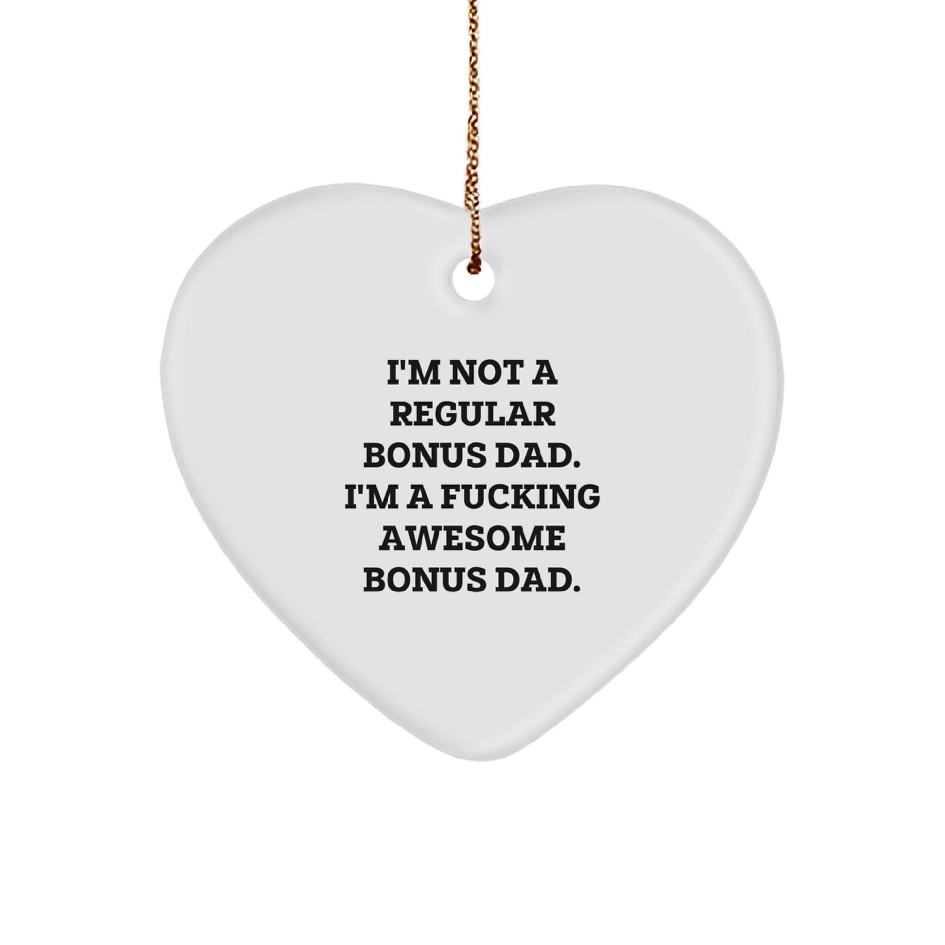 Funny Bonus Dad Gifts for Christmas - Heart Ornament with 'I'm Not A Regular Bonus Dad' - Image 1