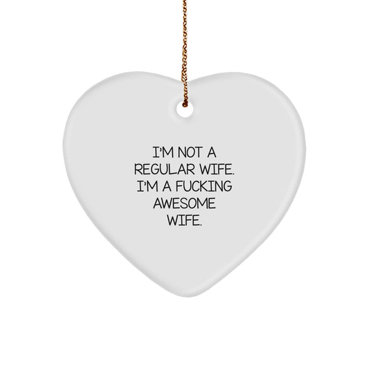 Funny Wife Gifts, I'm Not A Regular Wife. I'm A F--king Awesome Wife., Heart Ornament, Christmas Unique Gifts from Men to Wife, Gifts for Wife - Image 1